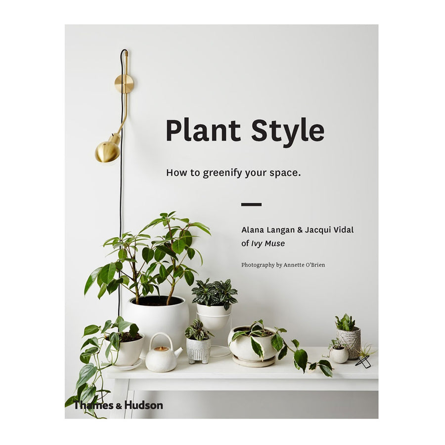Coffee Table Books-Thames & Hudson - Alana Langan + Jacqui Vidal - Plant Style: How to Greenify Your Space - 9780500501030